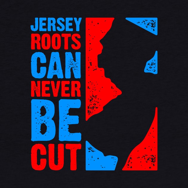 Jersey Roots Can Never Be Cut by PlasmicStudio